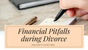 How to avoid financial pitfalls during divorce