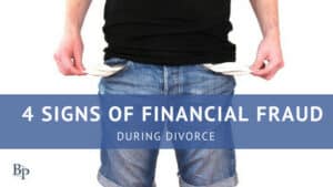 Top 4 signs of financial fraud in divorce