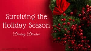 Tips for Surviving the Holidays during divorce
